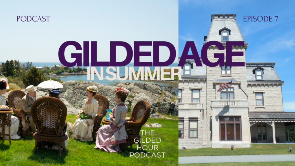 The Gilded Hour Podcast Episode 8: Newport, Rhode Island in the Gilded Age and the dawn of the nostalgic American summer